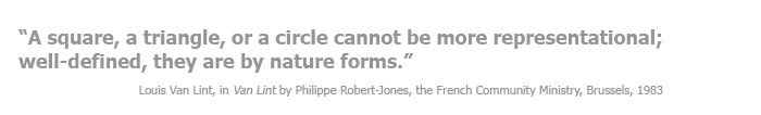 A square, a triangle, or a circle cannot be more representational; well-defined, they are by nature forms.